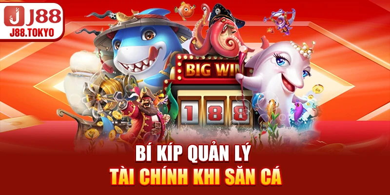 Bí kíp quản lý tài chính khi săn cá
