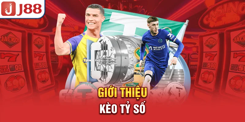 Giới thiệu kèo tỷ số