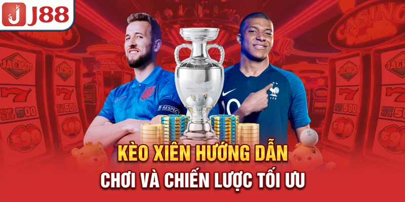 Kèo Xiên - Hướng Dẫn Chơi và Chiến Lược Tối Ưu