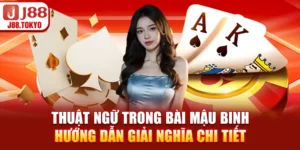 Thuật Ngữ Trong Bài Mậu Binh - Hướng Dẫn Giải Nghĩa Chi Tiết